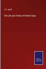 The Life and Times of Patrick Gass af J. G. Jacob
