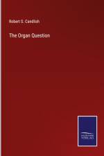 The Organ Question af Robert S. Candlish