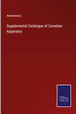Supplemental Catalogue of Canadian Apparatus af Anonymous
