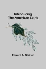 Introducing the American Spirit af Edward A. Steiner