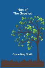 Nan of the Gypsies af Grace May North
