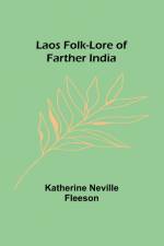 Laos Folk-Lore of Farther India af Katherine Neville Fleeson