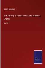 The History of Freemasonry and Masonic Digest af J. W. S. Mitchell