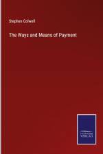 The Ways and Means of Payment af Stephen Colwell