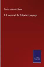 A Grammar of the Bulgarian Language af Charles Fessenden Morse