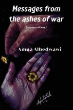 Messages from the Ashes of War af Amna Albedwawi