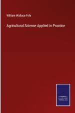 Agricultural Science Applied in Practice af William Wallace Fyfe