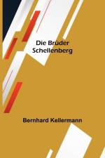 Kellermann, B: Brüder Schellenberg af Bernhard Kellermann
