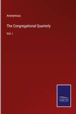 The Congregational Quarterly af Anonymous