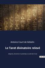 Le Tarot divinatoire relevé af Antoine Court de Gebelin