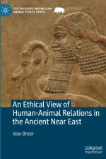 An Ethical View of Human-Animal Relations in the Ancient Near East