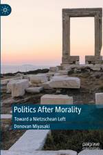 Politics After Morality af Donovan Miyasaki