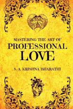 Mastering The Art Of Professional Love af Krishna Bharathi