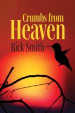Crumbs from Heaven af Rick N Smith