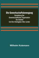 Kulemann, W: Gewerkschaftsbewegung; Darstellung der gewerksc af Wilhelm Kulemann