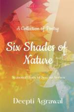 Six Shades of Nature af Deepti Agrawal