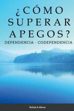 ¿CÓMO SUPERAR APEGOS? af Rafael Abreu