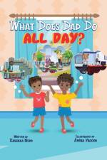 What Does Dad Do All Day? af Kashaka Nedd