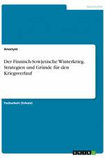 Der Finnisch-Sowjetische Winterkrieg. Strategien und Gründe für den Kriegsverlauf af Anonym