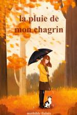 La pluie de mon chagrin af Mathilde Fialaix
