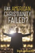 Has American Christianity Failed? af Bryan Wolfmueller