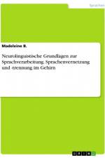 Neurolinguistische Grundlagen zur Sprachverarbeitung. Sprachenvernetzung und -trennung im Gehirn af Madeleine B.