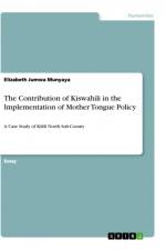 The Contribution of Kiswahili in the Implementation of Mother Tongue Policy af Elizabeth Jumwa Munyaya