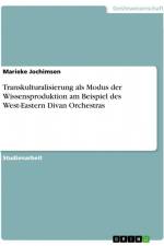 Transkulturalisierung als Modus der Wissensproduktion am Beispiel des West-Eastern Divan Orchestras af Marieke Jochimsen