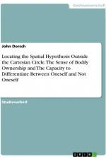 Locating the Spatial Hypothesis Outside the Cartesian Circle. The Sense of Bodily Ownership and The Capacity to Differentiate Between Oneself and Not Oneself af John Dorsch
