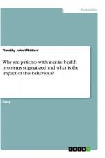 Why are patients with mental health problems stigmatized and what is the impact of this behaviour? af Timothy John Whittard