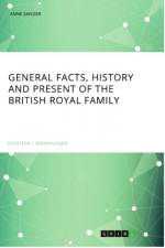 General Facts, History and Present of the British Royal Family af Anne Sander