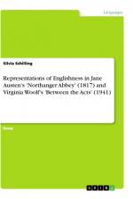 Representations of Englishness in Jane Austen's 'Northanger Abbey' (1817) and Virginia Woolf's 'Between the Acts' (1941) af Silvia Schilling