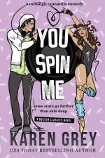 You Spin Me: a nostalgic romantic comedy af Karen Grey