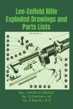Lee-Enfield Rifle Exploded Drawings and Parts Lists: Rifles No. 1 MARK III (SMLE) - No. 3 (Pattern 14) - No. 4 Marks I & 2 af Frederic Faust