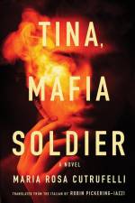 Tina, Mafia Soldier af Maria Rosa Cutrufelli