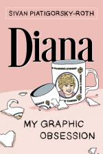 Diana: My Graphic Obsession af Sivan Piatigorsky-Roth