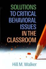 Solutions to Critical Behavioral Issues in the Classroom af Hill M. Walker