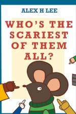 Who's the scariest of them all? af Alex H. Lee