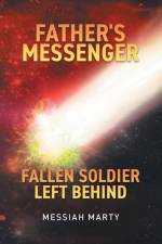 Father's Messenger Fallen Soldier Left Behind af Messiah Marty