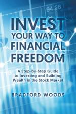 Invest Your Way to Financial Freedom af Bradford Woods