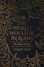 Or the World Would Be in Ruins af Sarah Said