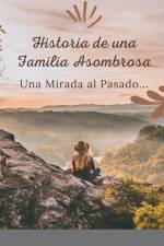 Historia de una Familia Asombrosa, Una Mirada al Pasado af Nelly Vizcaino de Gallego
