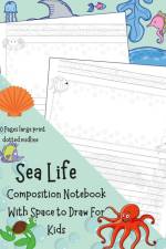 Sea Life Composition Notebook With Space to Draw For Kids af Agnieszka Swiatkowska-Sulecka