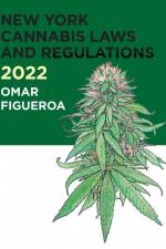 2022 New York Cannabis Laws and Regulations af Omar Figueroa