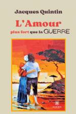 L¿Amour plus fort que la guerre af Jacques Quintin