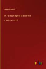 Im Pulsschlag der Maschinen af Heinrich Lersch