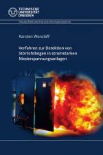 Verfahren zur Detektion von Störlichtbögen in stromstarken Niederspannungsanlagen af Karsten Wenzlaff