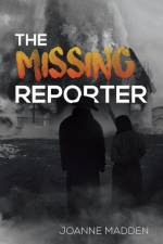 The Missing Reporter af Joanne Madden