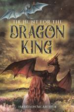 The Hunt for the Dragon King af Harrison McArthur