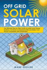 Off Grid Solar Power af Mark Kessler
